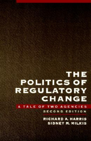 Kniha Politics of Regulatory Change Richard A. Harris