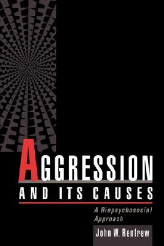 Kniha Aggression and Its Causes John W. Renfrew