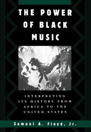 Kniha Power of Black Music Samuel A. Floyd