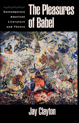 Kniha Pleasures of Babel Jay Clayton