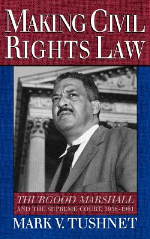 Livre Making Civil Rights Law Mark V. Tushnet