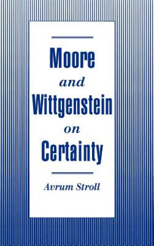 Buch Moore and Wittgenstein on Certainty Avrum Stroll