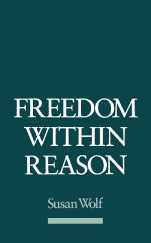 Könyv Freedom Within Reason Susan Wolf