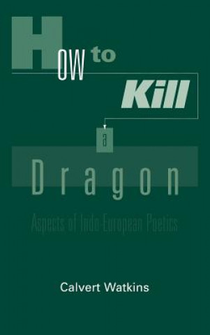 Könyv How to Kill A Dragon Calvert Watkins