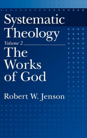 Kniha Systematic Theology: Volume 2: The Works of God Robert W. Jenson