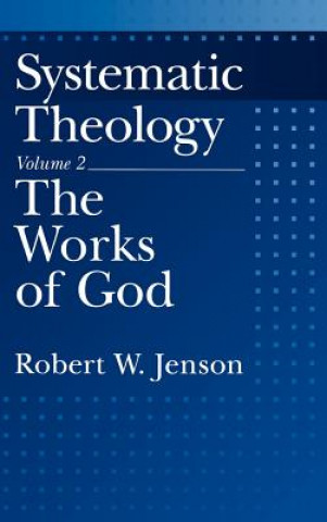 Книга Systematic Theology: Volume 2: The Works of God Robert W. Jenson