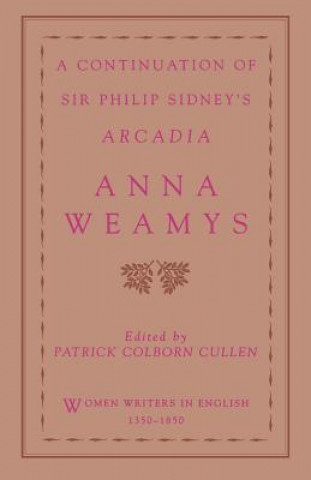 Könyv Continuation of Sir Philip Sidney's Arcadia Anne Weamys