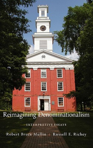 Könyv Reimagining Denominationalism Robert B. Mullin