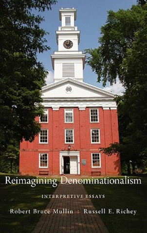 Книга Reimagining Denominationalism Robert B. Mullin