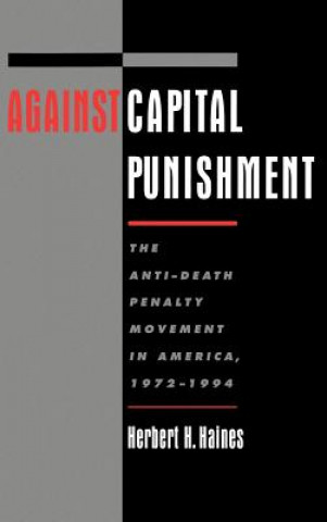 Kniha Against Capital Punishment Herbert H. Haines