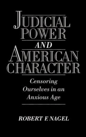 Carte Judicial Power and American Character Robert F. Nagel