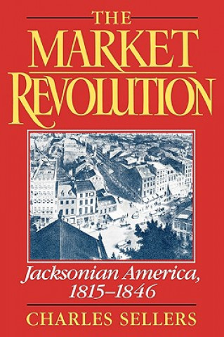 Kniha Market Revolution Charles Sellers