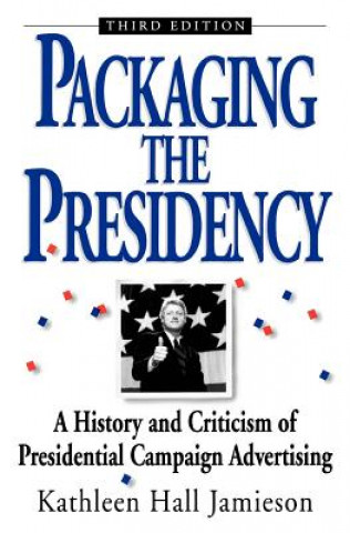 Book Packaging the Presidency Kathleen Hall Jamieson