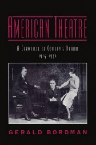 Kniha American Theatre: A Chronicle of Comedy and Drama 1914-1930 Gerald Bordman