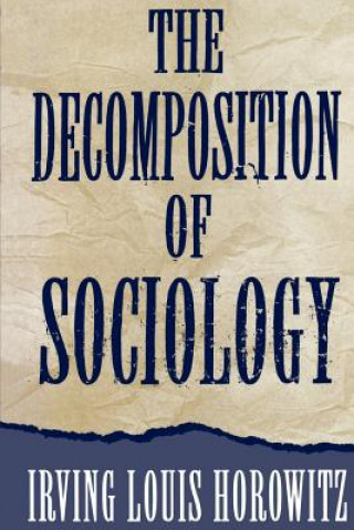 Knjiga Decomposition of Sociology Irving Louis Horowitz