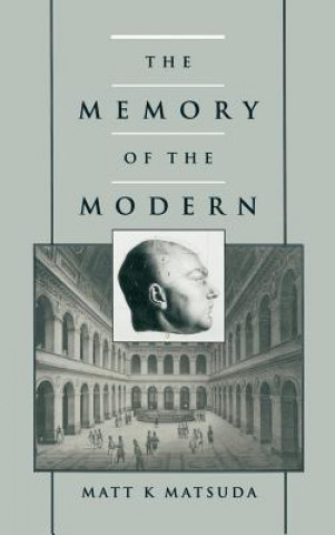 Kniha Memory of the Modern Matt K. Matsuda