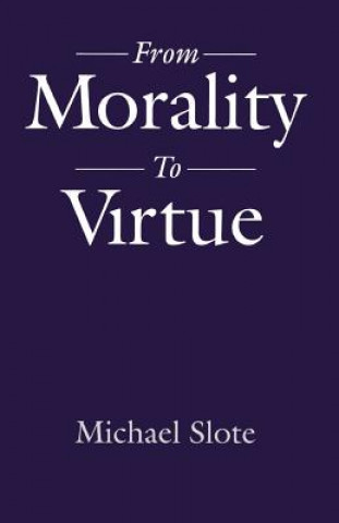 Knjiga From Morality to Virtue Michael (Professor of Philosophy Slote