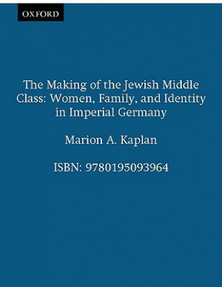 Könyv Making of the Jewish Middle Class Marion A. Kaplan