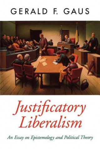 Kniha Justificatory Liberalism Gerald F. Gaus