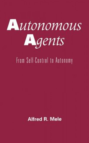 Knjiga Autonomous Agents Alfred R. Mele