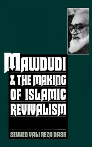 Carte Mawdudi and the Making of Islamic Revivalism Seyyed Vali Reza Nasr