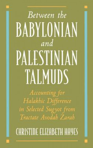 Buch Between the Babylonian and Palestinian Talmuds Christine Hayes