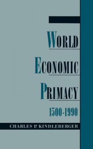 Kniha World Economic Primacy: 1500 to 1990 Charles Poor Kindleberger