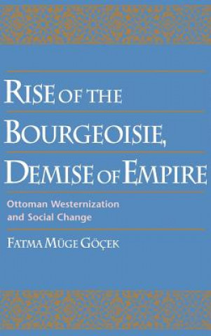 Kniha Rise of the Bourgeoisie, Demise of Empire Fatma Muge Gocek