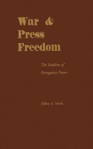 Βιβλίο War and Press Freedom Jeffery Alan Smith