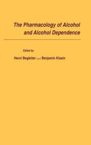 Livre Pharmacology of Alcohol and Alcohol Dependence Kissin Begleiter