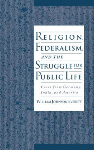 Carte Religion, Federalism, and the Struggle for Public Life William Johnson Everett