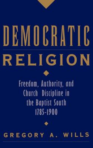 Kniha Democratic Religion Gregory A. Wills