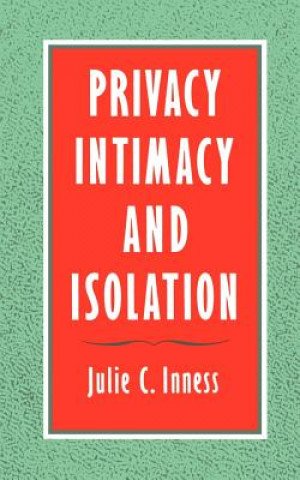 Kniha Privacy, Intimacy, and Isolation Julie C. Inness