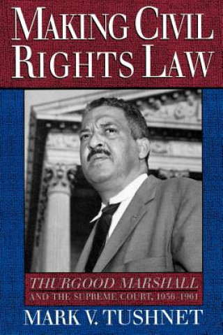 Livre Making Civil Rights Law Mark V. Tushnet