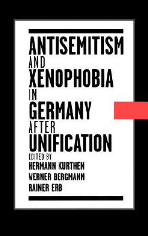 Kniha Antisemitism and Xenophobia in Germany after Unification Hermann Kurthen