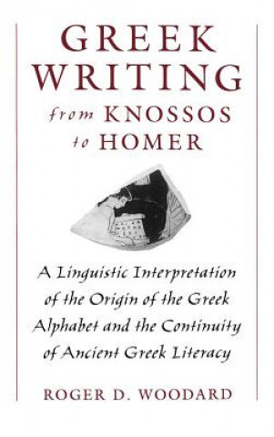 Libro Greek Writing from Knossos to Homer Roger D. Woodard