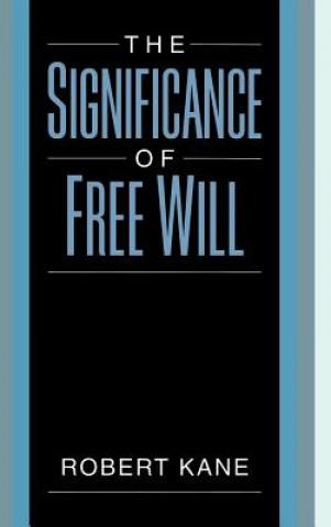 Kniha Significance of Free Will Robert Kane