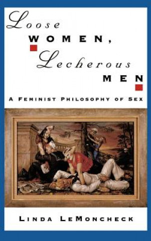 Könyv Loose Women, Lecherous Men Linda LeMoncheck