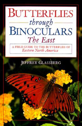 Książka Butterflies Through Binoculars: The East Jeffrey Glassberg