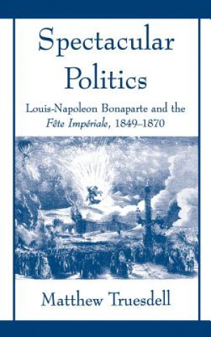 Carte Spectacular Politics Matthew N. Truesdell