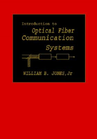 Könyv Introduction to Optical Fiber Communications Systems William B. Jones
