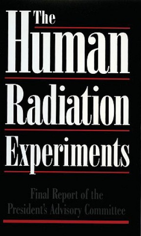 Kniha Human Radiation Experiments Advisory Committee on Human Radiation Ex