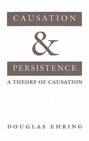 Kniha Causation and Persistence Douglas Ehring