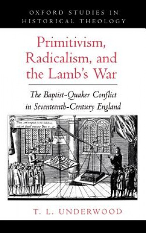 Könyv Primitivism, Radicalism, and the Lamb's War T.L. Underwood
