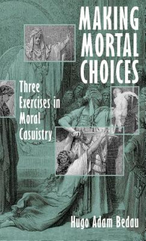 Książka Making Mortal Choices Hugo Adam Bedau