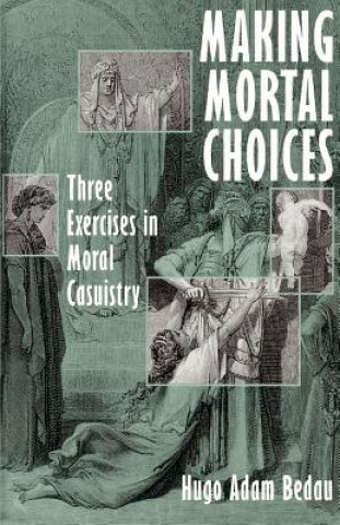 Buch Making Mortal Choices Hugo Adam Bedau