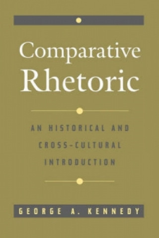 Kniha Comparative Rhetoric George A. Kennedy