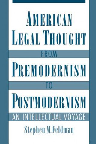 Buch American Legal Thought from Premodernism to Postmodernism Stephen M. Feldman