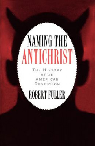 Kniha Naming the Antichrist Robert C. Fuller