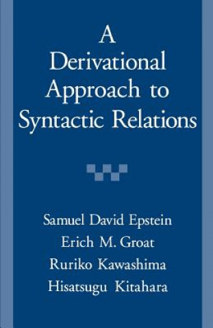 Carte Derivational Approach to Syntactic Relations Samuel David Epstein